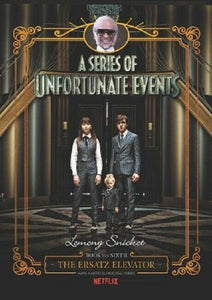 The Ersatz Elevator A Series of Unfortunate Events Series Book 6 Lemony Snicket