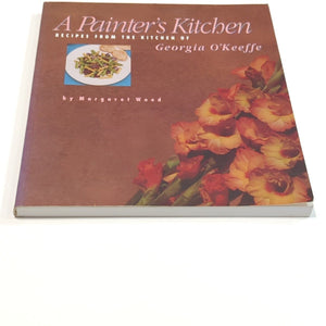 A Painter's Kitchen Vintage Cookbook Recipes from Georgia O'Keeffe 1st Edition