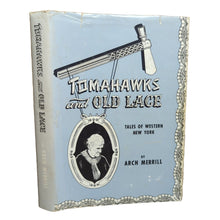 Load image into Gallery viewer, Tomahawks And Old Lace Tales Of Western New York State History By Arch Merrill

