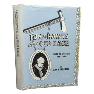 Tomahawks And Old Lace Tales Of Western New York State History By Arch Merrill