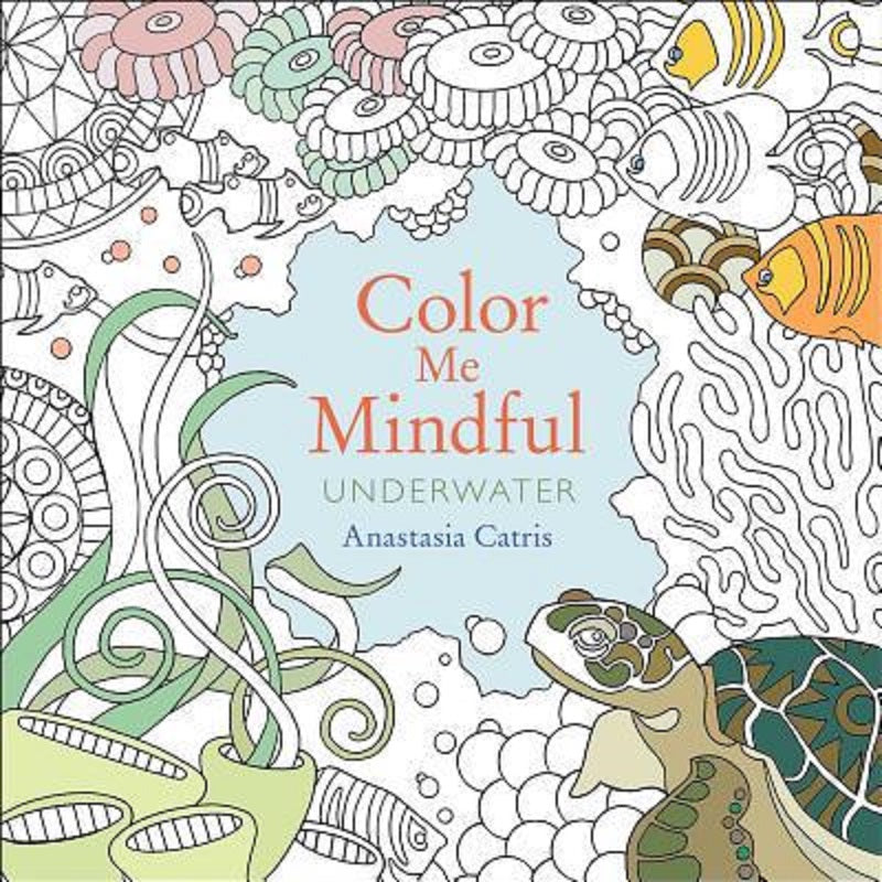 Color Me Mindful Underwater Ocean Coloring Book For Adults by Anastasia Catris