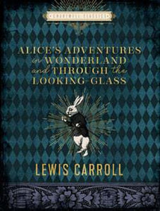 Alice in Wonderland and Through the Looking Glass Lewis Carroll Carol Hardcover
