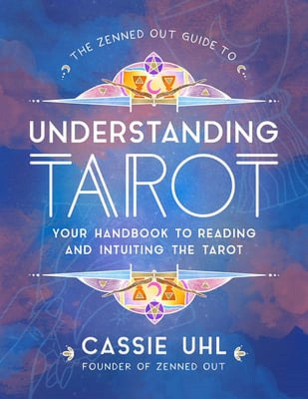 The Zenned Out Guide to Understanding Tarot Reading Interpretation Guidebook BK