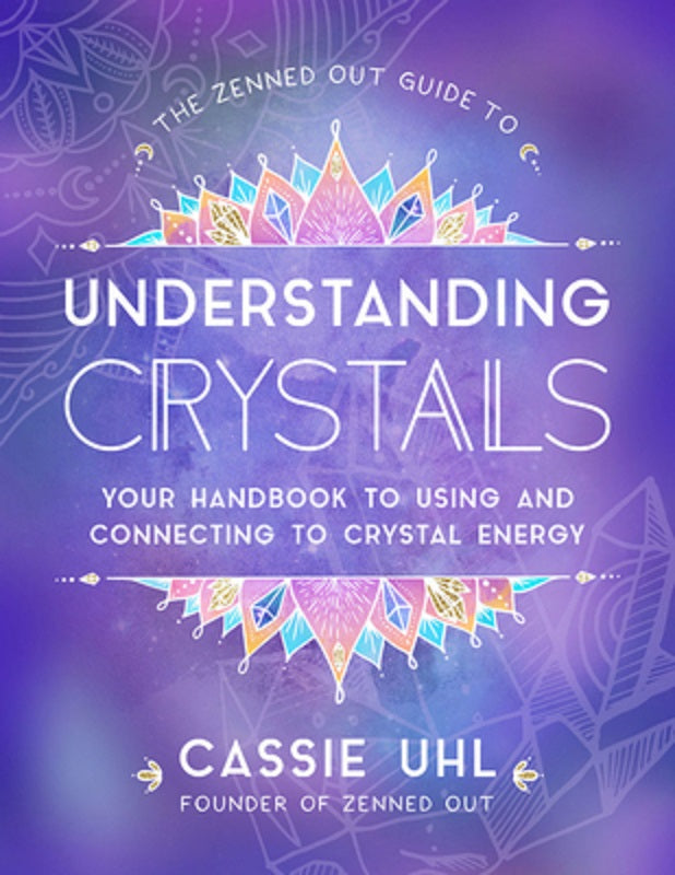 The Zenned Out Guide to Understanding Crystals For Healing Beginners Guide Book