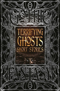 Terrifying Ghosts Short Stories Story Collection Gothic Fantasy Horror Hardcover