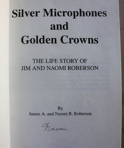Silver Microphones and Golden Crowns by Jim Naomi Roberson Missionary Biography