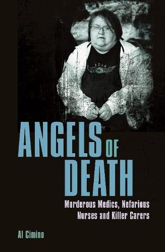 Angels of Death True Crime Book Killer Medics Nurses Care Takers Murderers