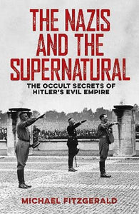 The Nazis and the Supernatural Occult Secrets of Hitler's Evil Empire Fitzgerald