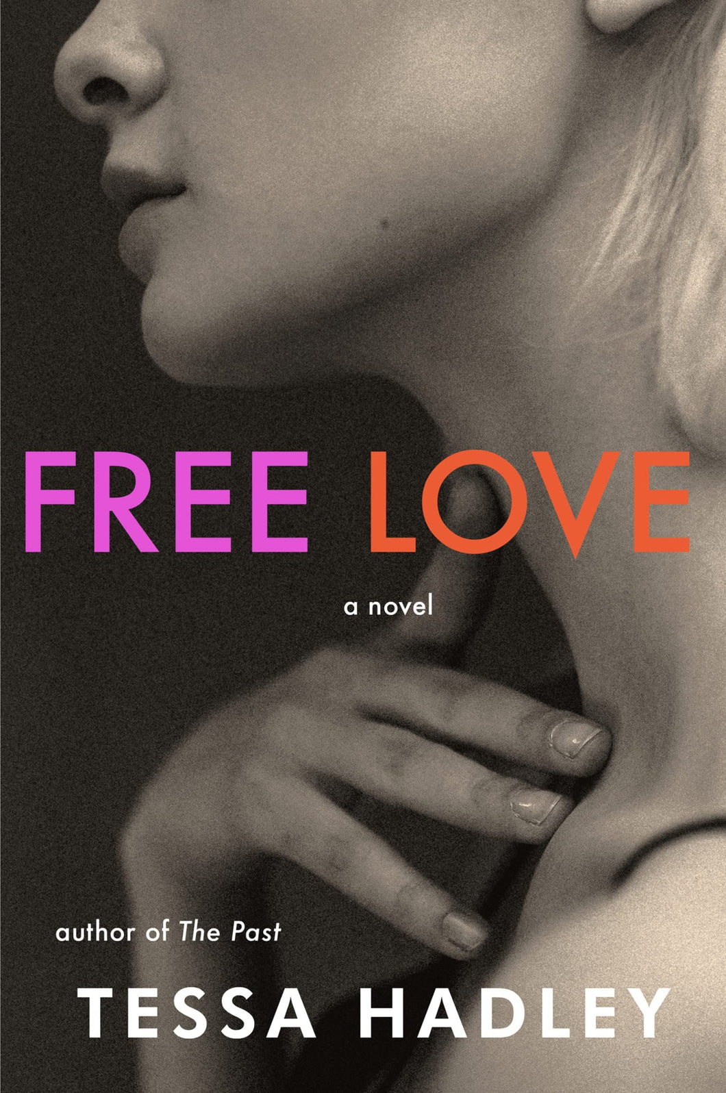 Free Love : A Novel by Tessa Hadley (2022, Hardcover) Hardback Book