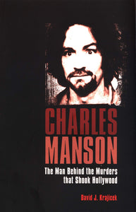 Charles Manson Biography Man Who Murdered the Sixties History True Crime Book