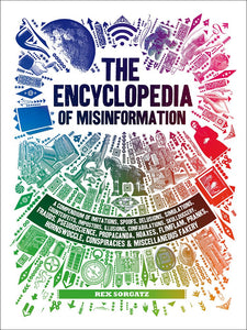 The Encyclopedia of Misinformation by by Rex Sorgatz (2018, Hardcover) Book
