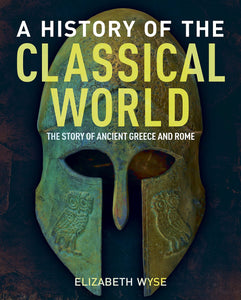 A History of the Classical World: The Story of Ancient Greece and Rome Book