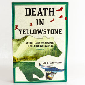 Death in Yellowstone Accidents in National Park History Book by Lee H Whittlesey