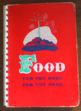 Load image into Gallery viewer, FOOD FOR THE BODY SOUL by Mrs. Frances Youngren Vintage Cookbook 1940s Cook Book
