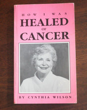 Load image into Gallery viewer, How I Was Healed of Cancer by Cynthia Wilson SIGNED Faith Healing Story Book
