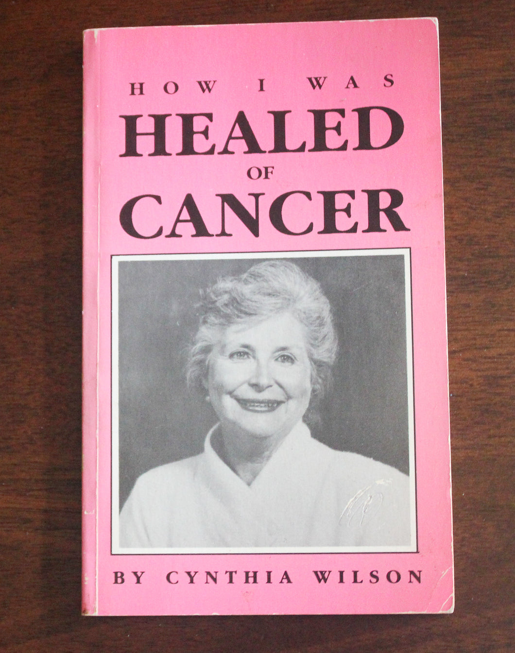 How I Was Healed of Cancer by Cynthia Wilson SIGNED Faith Healing Story Book