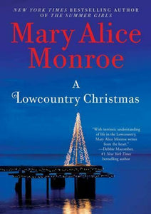 A Lowcountry Christmas Summer Series Book 5 Novel by Mary Alice Monroe Hardcover
