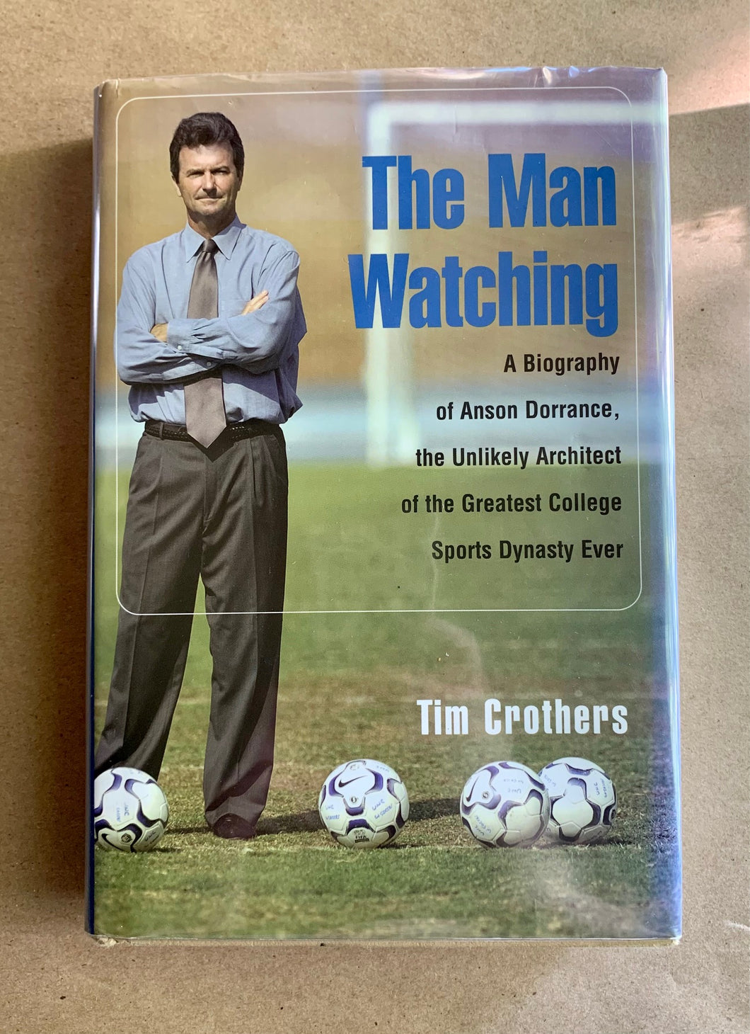 The Man Watching by Tim Crothers Anson Dorrance SIGNED Autographed Biography UNC