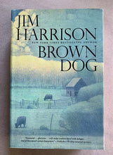 Load image into Gallery viewer, Brown Dog: Novellas Collection by Jim Harrison 1st First Edition Hardcover Book
