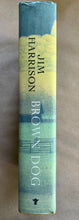 Load image into Gallery viewer, Brown Dog: Novellas Collection by Jim Harrison 1st First Edition Hardcover Book

