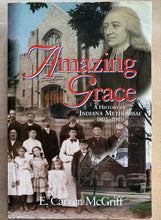 Load image into Gallery viewer, Amazing Grace A Methodist Church History in of Indiana Methodism Old Photos Book
