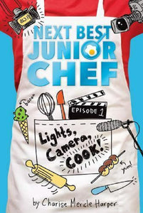 Next Best Junior Chef Series Book 1 Lights Camera Cook by Charise Mericle Harper