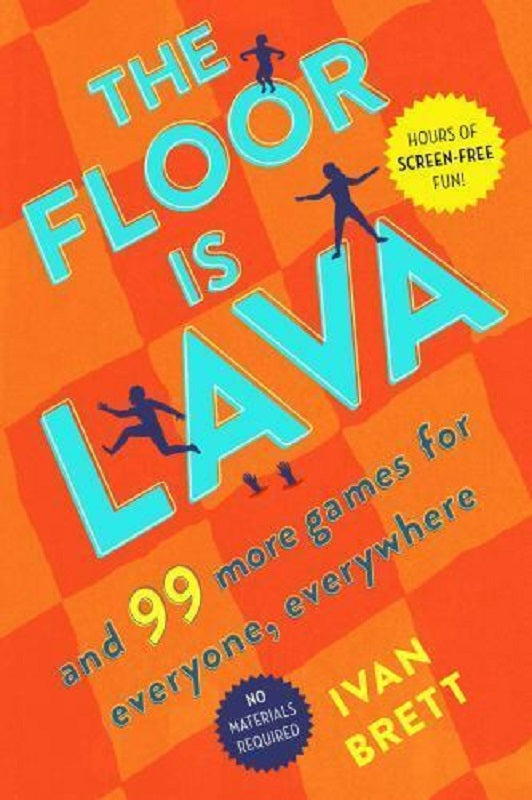The Floor Is Lava And 99 More Games Ideas for Everyone Book Ivan Brett Paperback