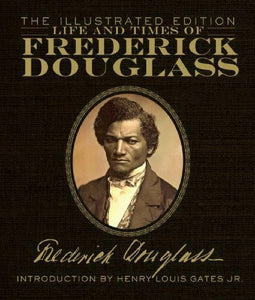 The Life and Times of Frederick Douglass The Illustrated Edition Hardcover Book
