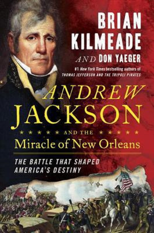 Andrew Jackson and the Miracle of New Orleans by Brian Kilmeade 1st Edition Book