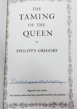Load image into Gallery viewer, The Taming of the Queen by Philippa Gregory SIGNED Book Limited First Edition
