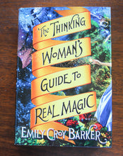 Load image into Gallery viewer, The Thinking Woman&#39;s Guide to Real Magic by Emily Croy Barker First 1st Edition
